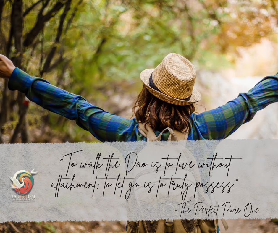 To walk the Dao is to live without attachment; to let go is to truly possess.